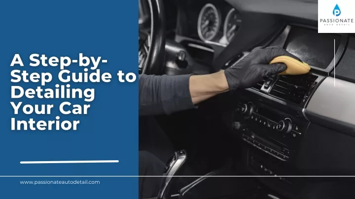 A Guide To Interior Car Detailing Like a Pro