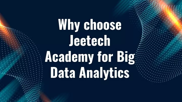 why choose jeetech academy for big data a nalytics