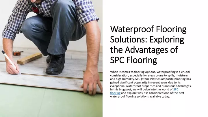 waterproof flooring solutions exploring the advantages of spc flooring