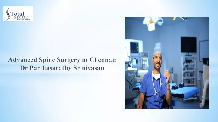 advanced spine surgery in chennai dr parthasarathy srinivasan