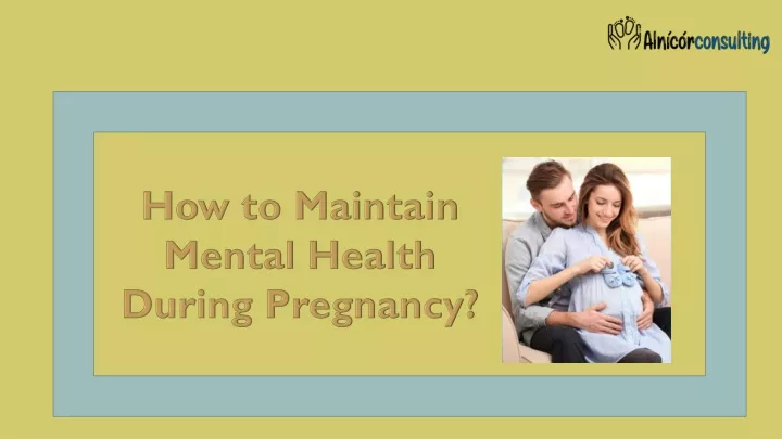 how to maintain m ental h ealth d uring pregnancy
