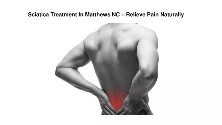 sciatica treatment in matthews nc relieve pain