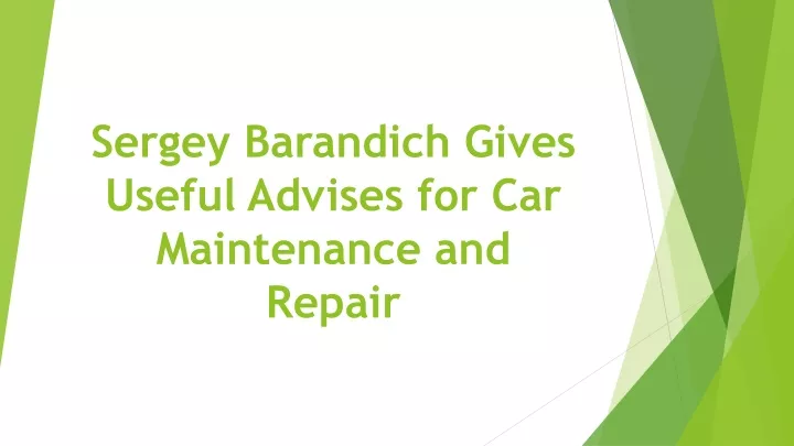 sergey barandich gives useful advises for car maintenance and repair