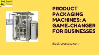 Product Packaging Machines A Game-Changer for Businesses