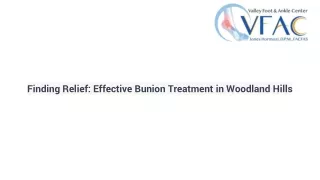 Finding Relief_ Effective Bunion Treatment in Woodland Hills