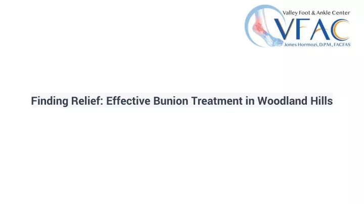 finding relief effective bunion treatment in woodland hills
