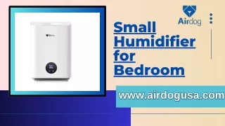 Small Humidifier for Bedroom: Advanced Solution for Clean and Refreshing Indoor