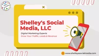 Grow your traffic,Leads & Revenue with Shelley's Social Media, LLC
