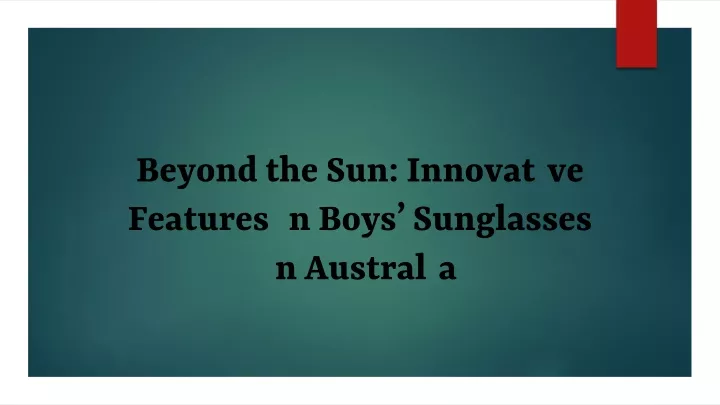 beyond the sun innovative features in boys sunglasses in australia
