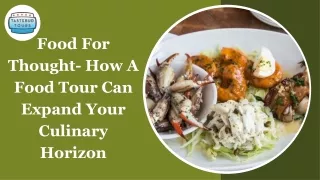 Food For Thought- How A Food Tour Can Expand Your Culinary Horizon