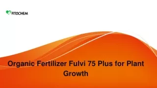 Organic Fertilizer Fulvi 75 Plus for Plant Growth