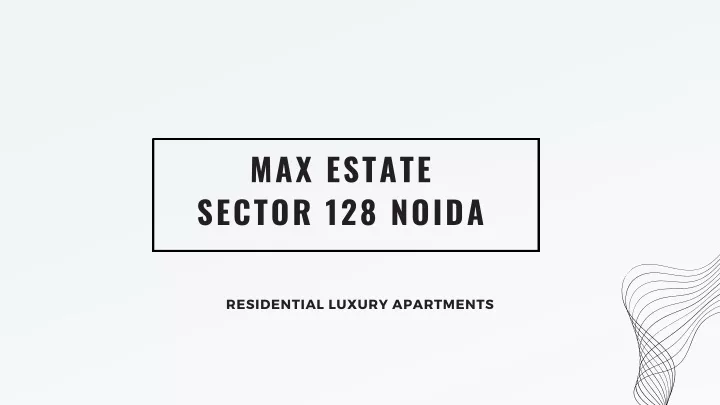 max estate sector 128 noida