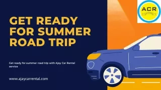 Get ready for summer road trip - Ajay Car Rental