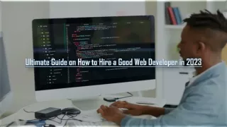 Ultimate Guide on How to Hire a Good Web Developer in 2023