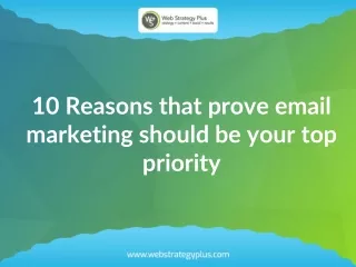 10 Reasons that prove email marketing should be your top priority