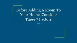 before adding a room to your home consider these