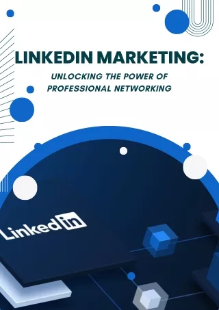 LinkedIn Marketing Unlocking the Power of Professional Networking