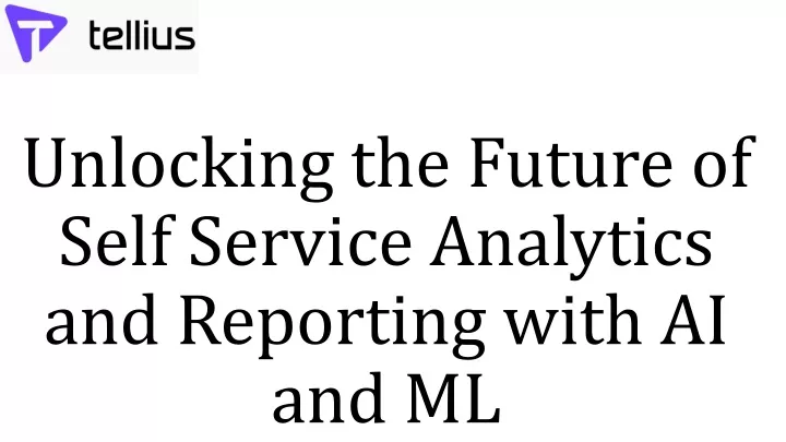 unlocking the future of self service analytics and reporting with ai and ml