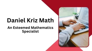 Daniel Kriz Math - An Esteemed Mathematics Specialist