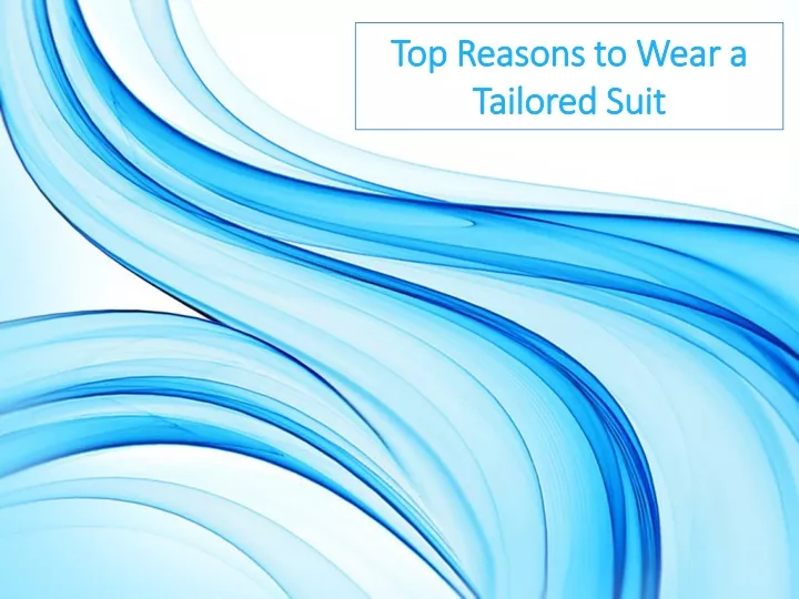 top reasons to wear a tailored suit