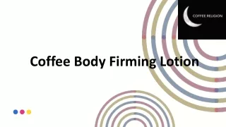coffee body firming lotion