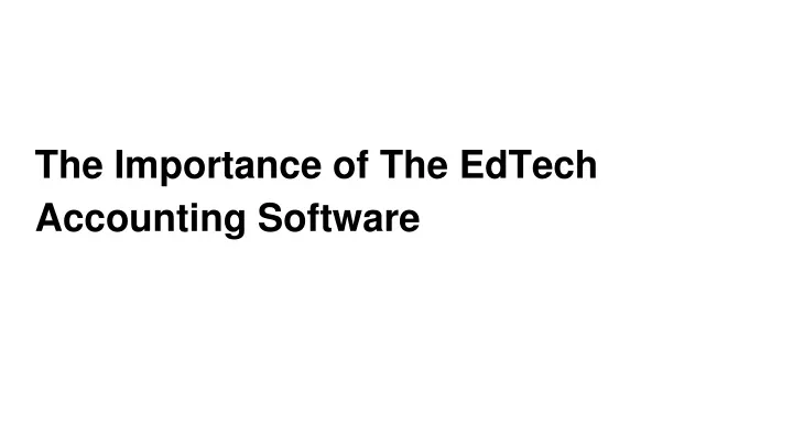 the importance of the edtech accounting software