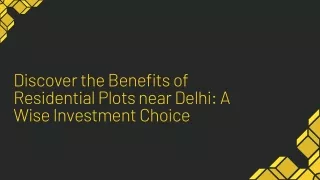 Discover the Benefits of Residential Plots near Delhi A Wise Investment Choice