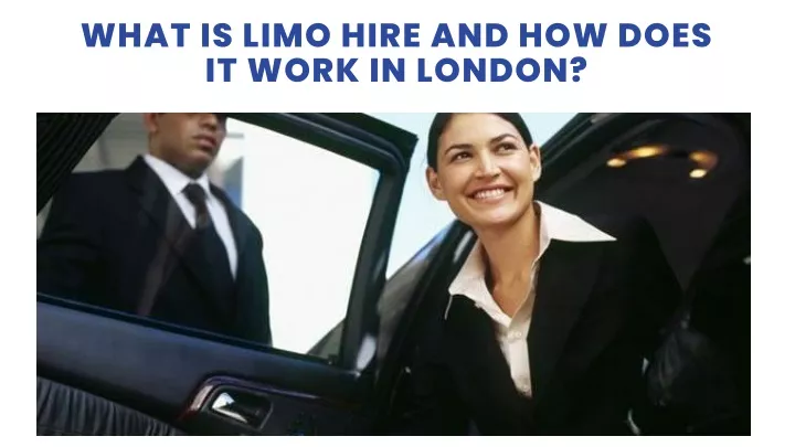 what is limo hire and how does it work in london