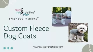Custom Fleece Dog Coats By Sassy Dog Fashions®