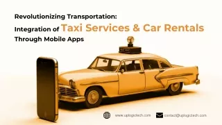 Revolutionizing Transportation_  Integration of Taxi Services & Car Rentals  Through Mobile Apps