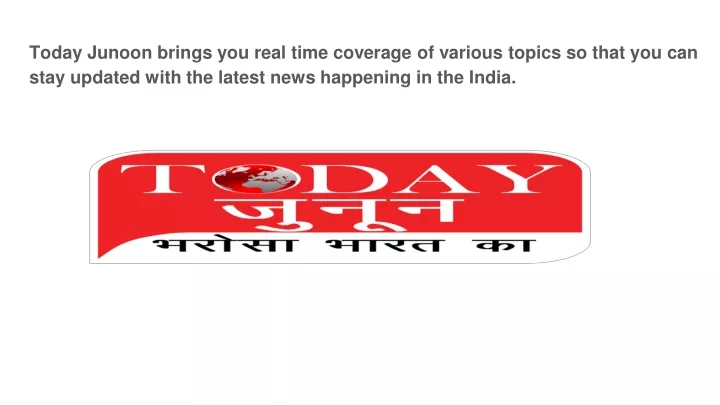 today junoon brings you real time coverage
