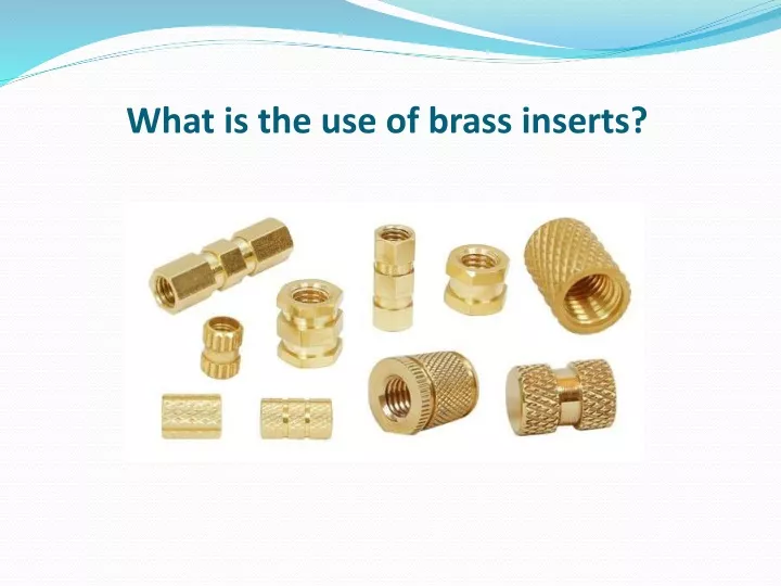 what is the use of brass inserts