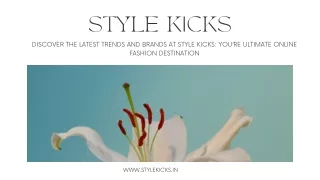 Discover the Latest Trends and Brands at Style Kicks: You’re Ultimate Online