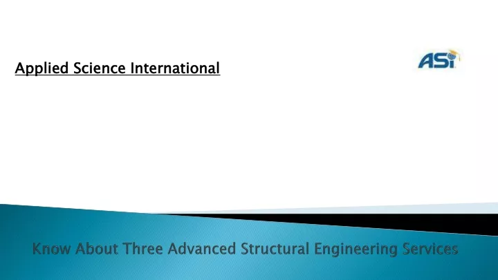 know about three advanced structural engineering services