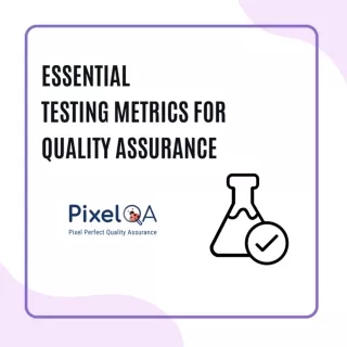 Essential Testing Metrics For Measuring Quality Assurance