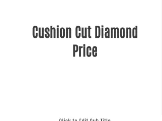 Cushion Cut Diamond Price