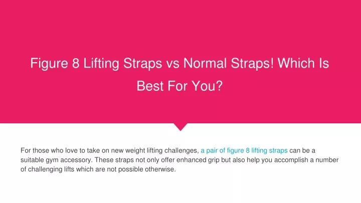 figure 8 lifting straps vs normal straps which is best for you