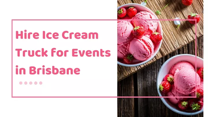 hire ice cream truck for events in brisbane