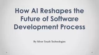 How AI Reshapes the Future of Software Development Process - Silver Touch Technologies