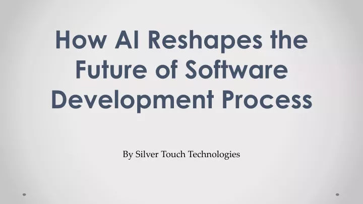 how ai reshapes the future of software development process