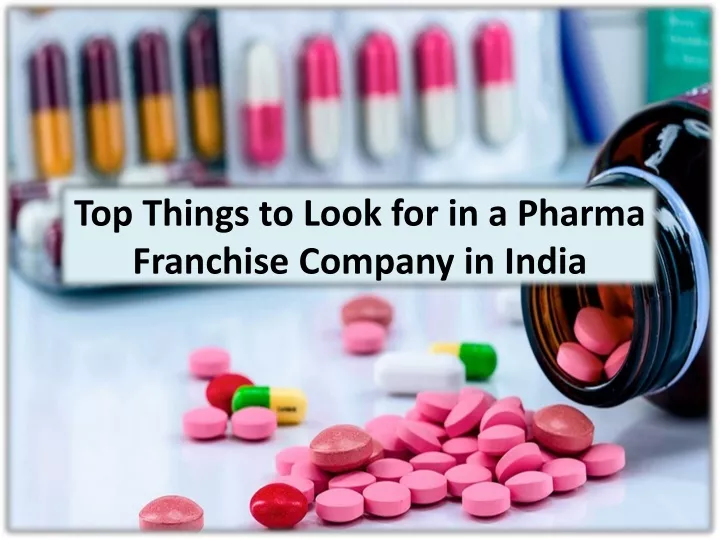 top things to look for in a pharma franchise company in india