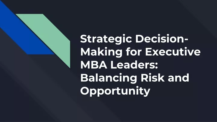 strategic decision making for executive mba leaders balancing risk and opportunity