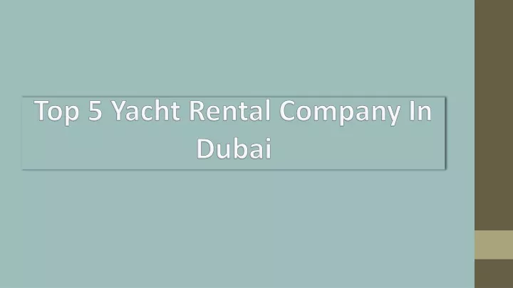 top 5 yacht rental company in dubai