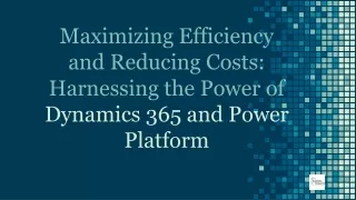 maximizing efficiency and reducing costs harnessing the power of dynamics 365 and power platform