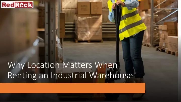 why location matters when renting an industrial warehouse