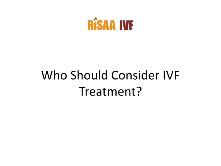 who should consider ivf treatment