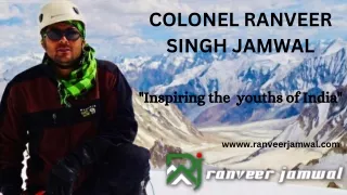 Colonel Ranveer Singh Jamwal Best mountaineer in india and motivator in india