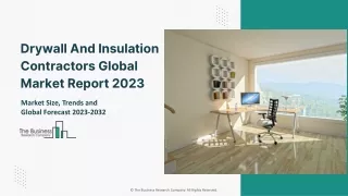 Drywall And Insulation Contractors Global Market Report 2023 – Market Size, Trends, And Global Forecast 2023-2032