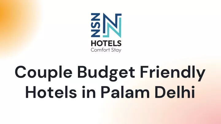 couple budget friendly hotels in palam delhi