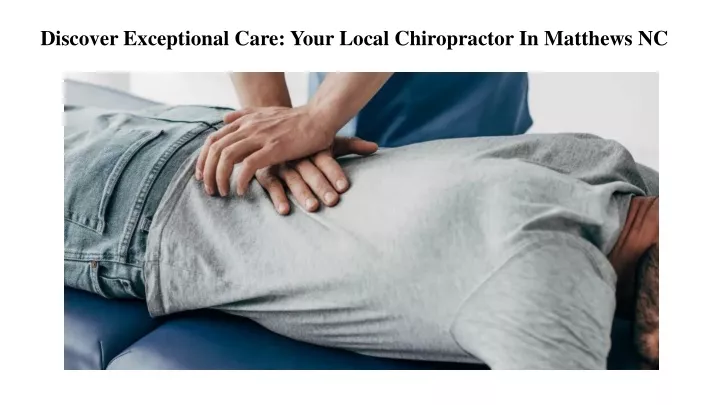 discover exceptional care your local chiropractor